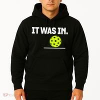 It Was In Funny Pickleball Player Paddleball Lover Hoodie thumb 2