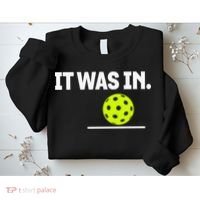 It Was In Funny Pickleball Player Paddleball Lover Sweatshirt thumb 2
