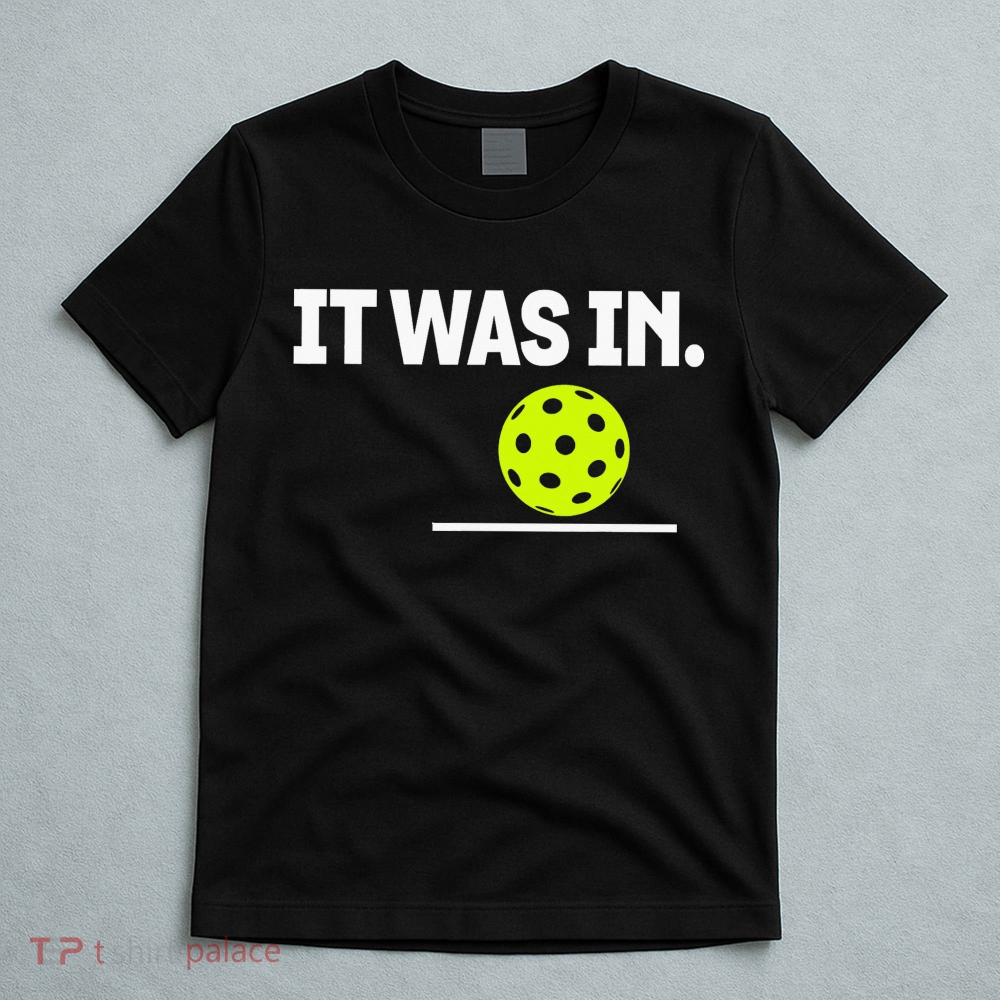 It Was In Funny Pickleball Player Paddleball Lover T-Shirt