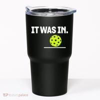 It Was In Funny Pickleball Player Paddleball Lover Tumbler thumb 0