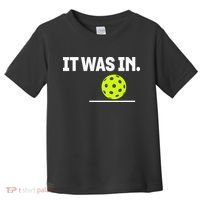 It Was In Funny Pickleball Player Paddleball Lover Toddler T-Shirt thumb 0