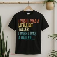 I Wish I Was A Little Bit Taller I Wish I Was A Baller Funny T-Shirt thumb 2