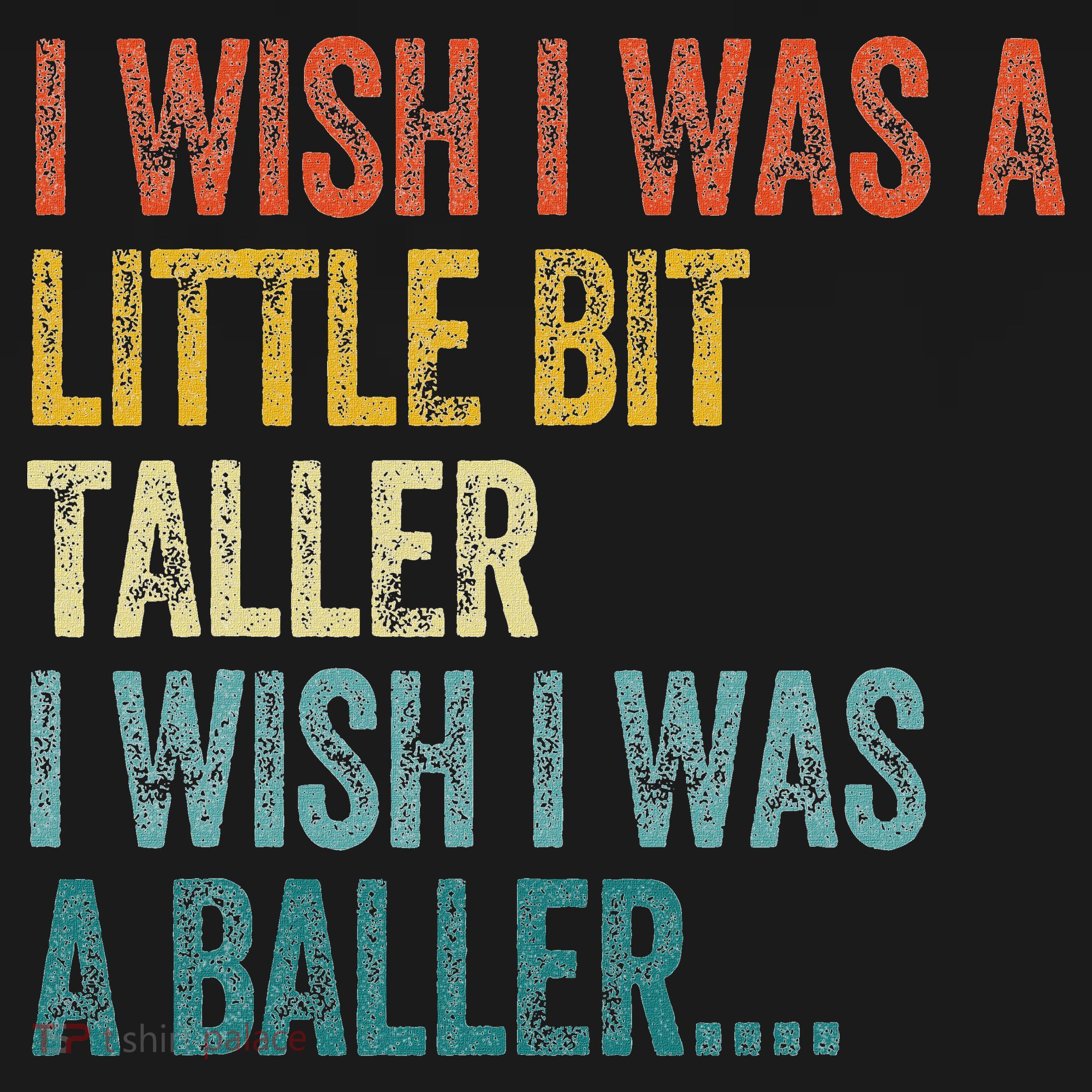 I Wish I Was A Little Bit Taller I Wish I Was A Baller Funny Women's Hoodie