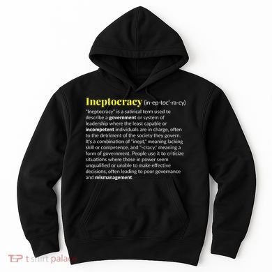Ineptocracy Where Incompetence Is King Hoodie