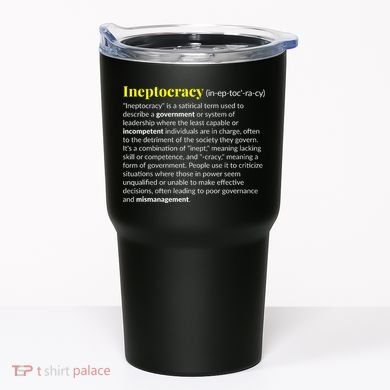 Ineptocracy Where Incompetence Is King Tumbler