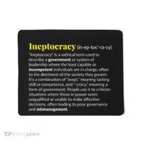 Ineptocracy Where Incompetence Is King Mousepad thumb 0