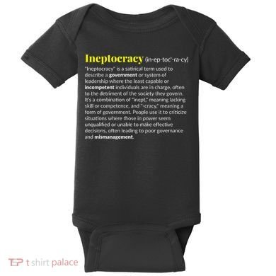 Ineptocracy Where Incompetence Is King Baby Bodysuit