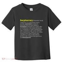 Ineptocracy Where Incompetence Is King Toddler T-Shirt thumb 0