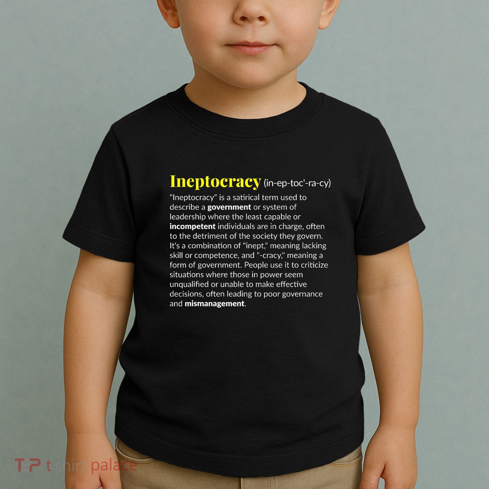 Ineptocracy Where Incompetence Is King Toddler T-Shirt