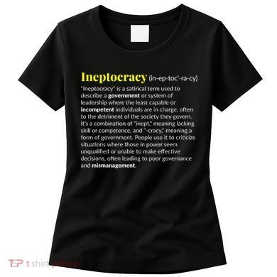 Ineptocracy Where Incompetence Is King Women's T-Shirt