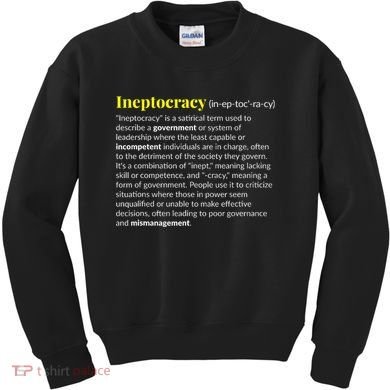 Ineptocracy Where Incompetence Is King Kids Sweatshirt