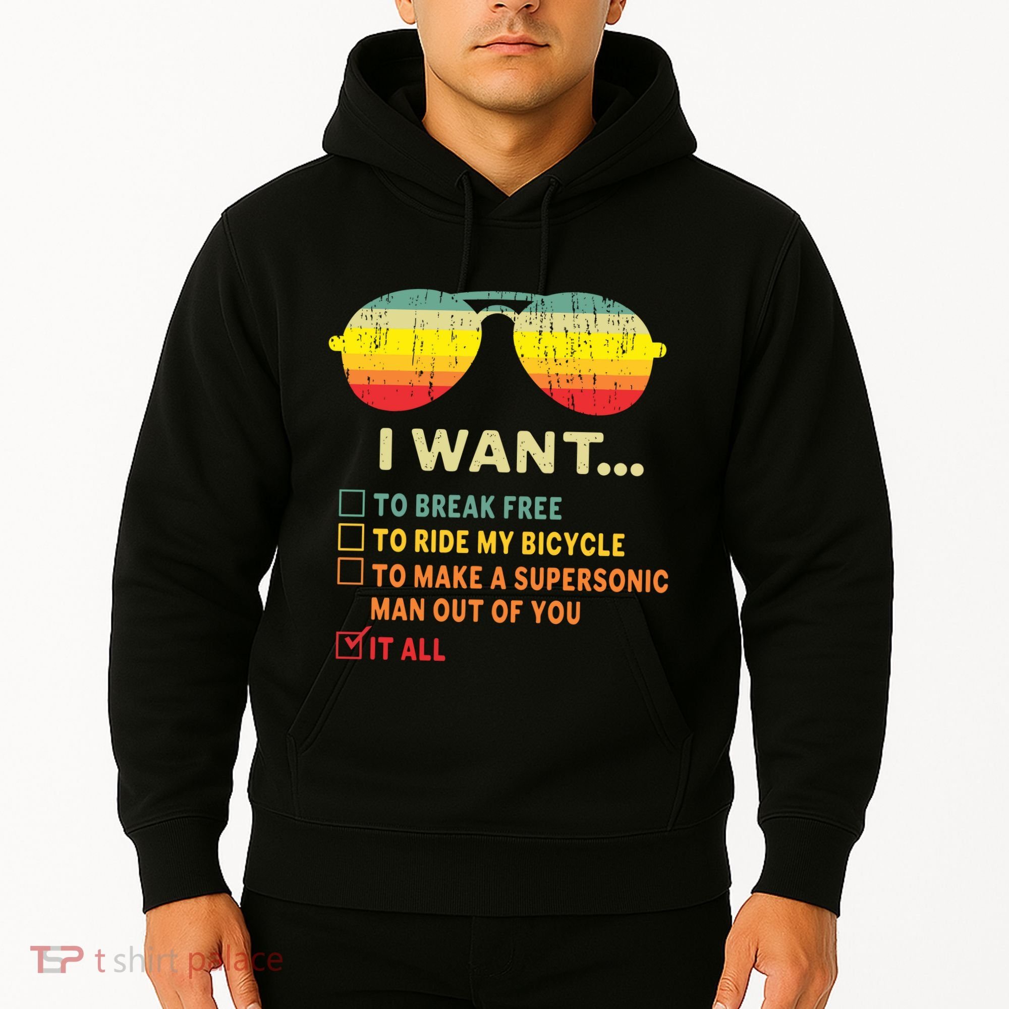 I Want It All To Break Free Ride My Bicycle Funny Hoodie