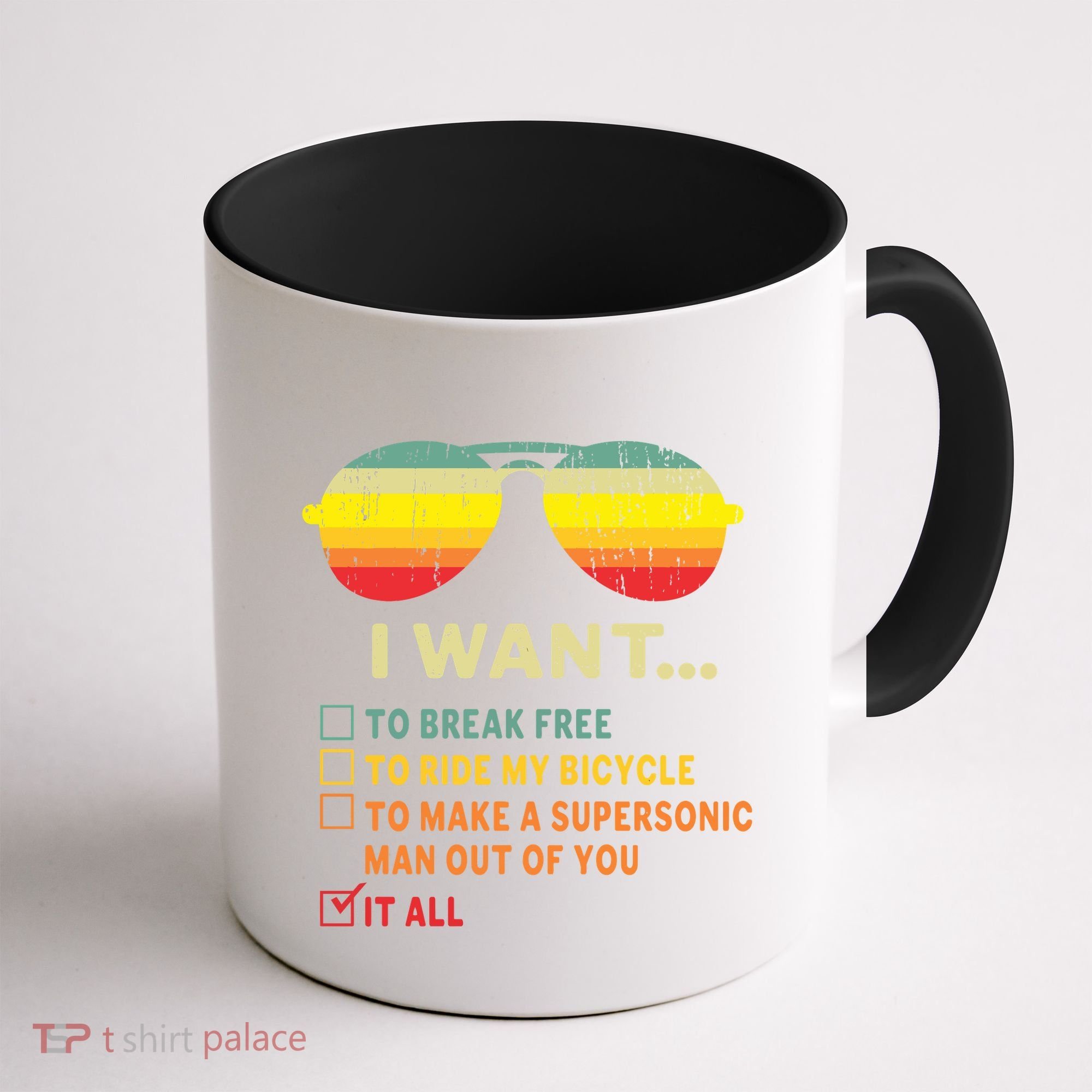 I Want It All To Break Free Ride My Bicycle Funny Coffee Mug