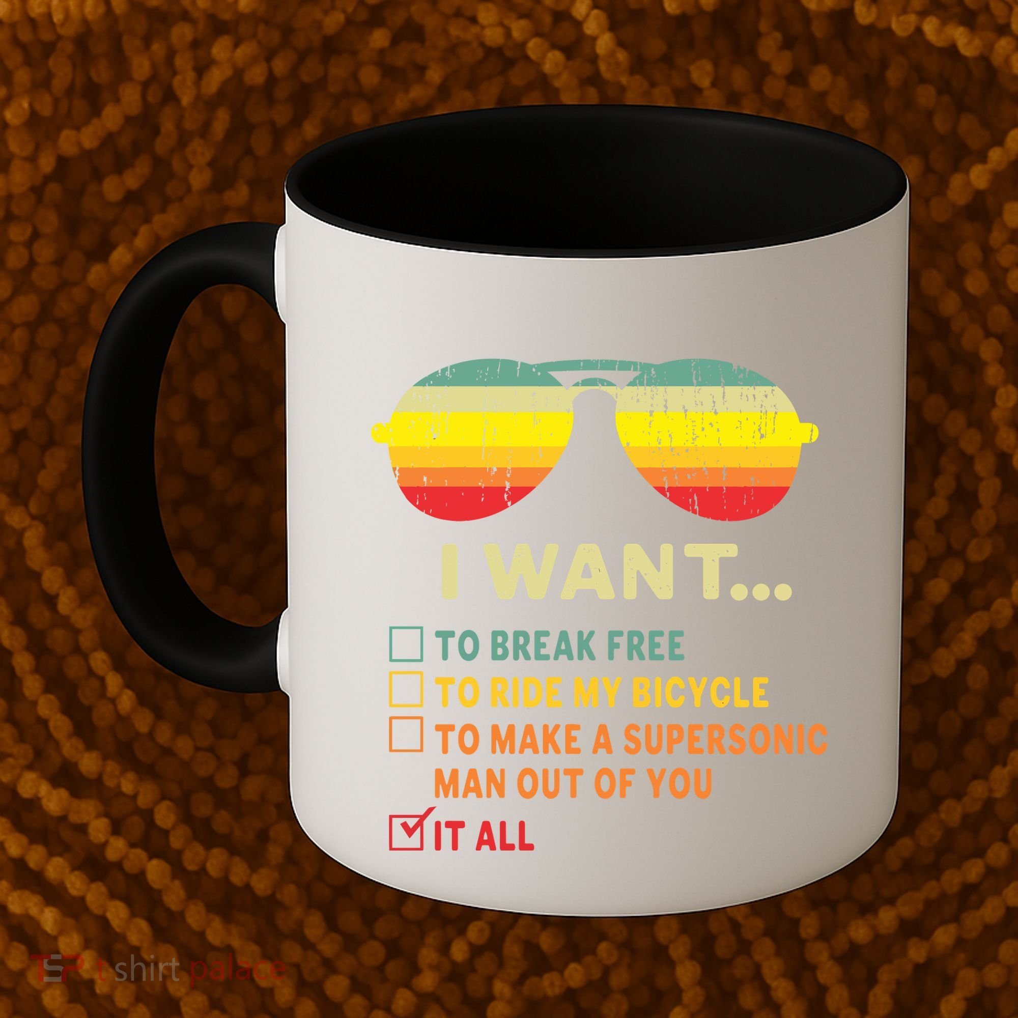 I Want It All To Break Free Ride My Bicycle Funny Coffee Mug
