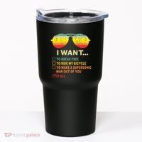 I Want It All To Break Free Ride My Bicycle Funny Tumbler thumb 0