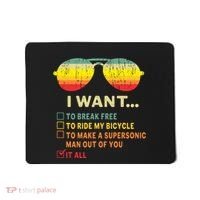 I Want It All To Break Free Ride My Bicycle Funny Mousepad thumb 0