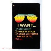 I Want It All To Break Free Ride My Bicycle Funny Golf Towel thumb 0