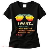 I Want It All To Break Free Ride My Bicycle Funny Women's T-Shirt thumb 0