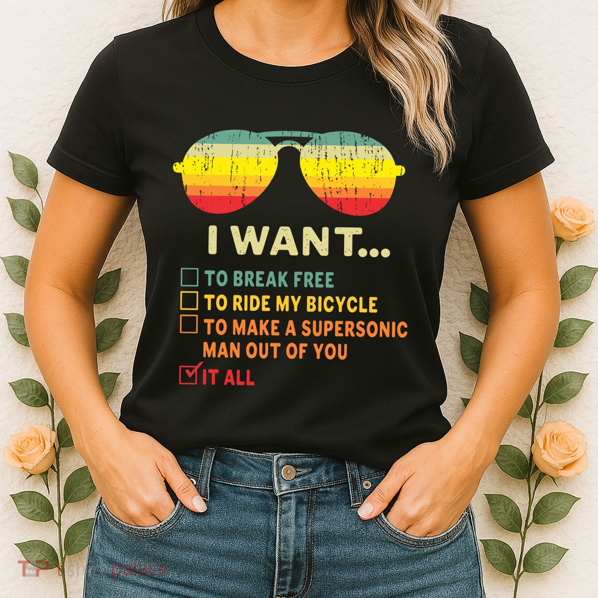 I Want It All To Break Free Ride My Bicycle Funny Women's T-Shirt