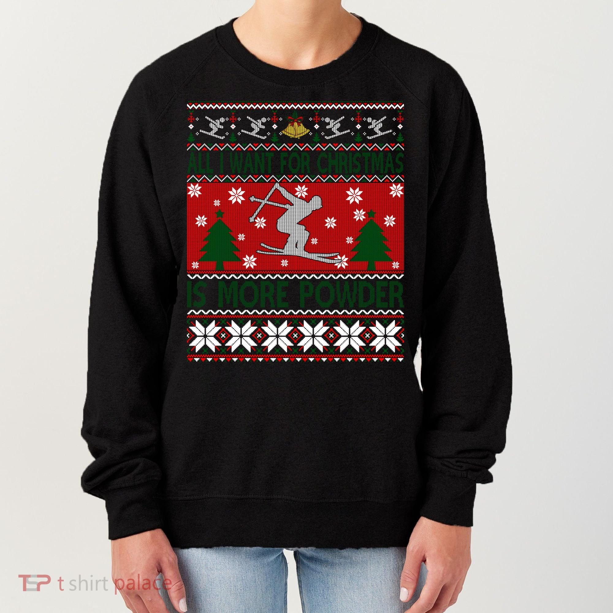 I Want Is More Powder Ski Lover Skiing Ugly Christmas Gift Women's Sweatshirt