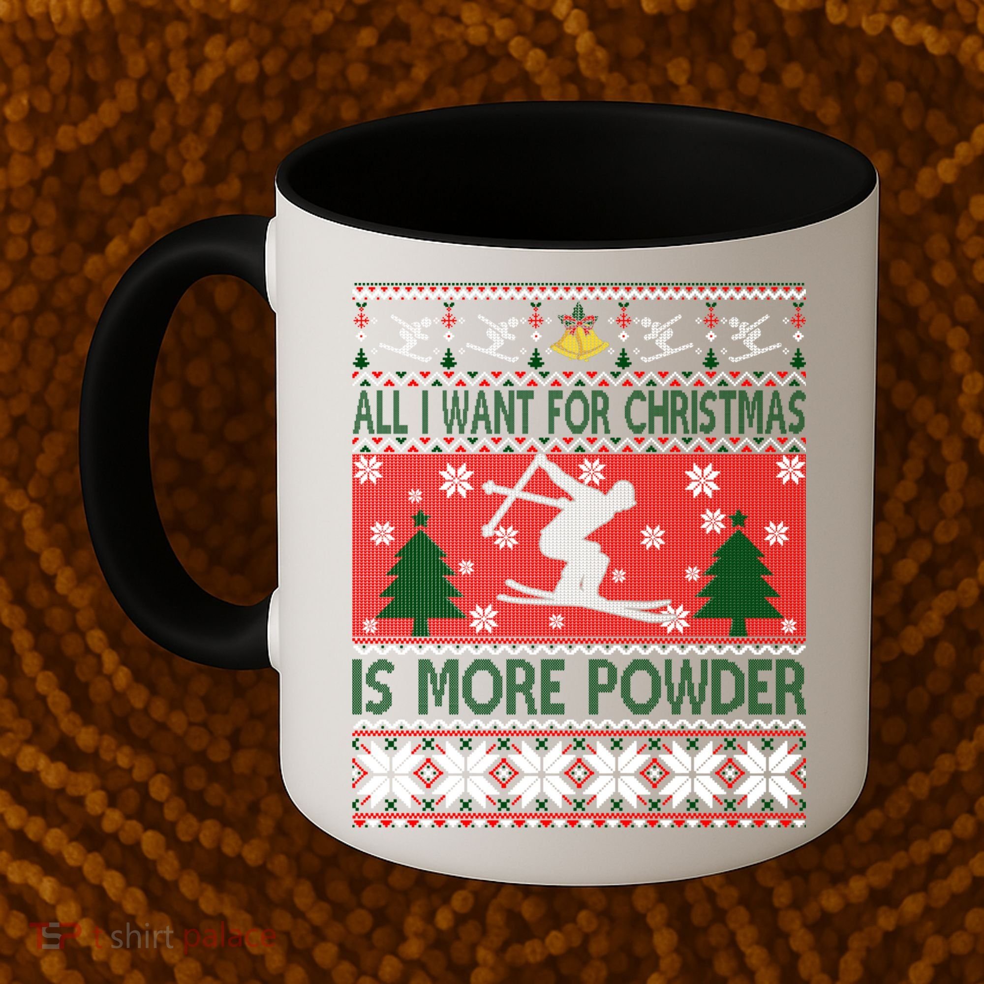 I Want Is More Powder Ski Lover Skiing Ugly Christmas Gift Coffee Mug