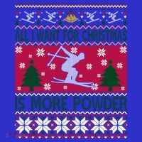 I Want Is More Powder Ski Lover Skiing Ugly Christmas Gift Long Sleeve Shirt thumb 2