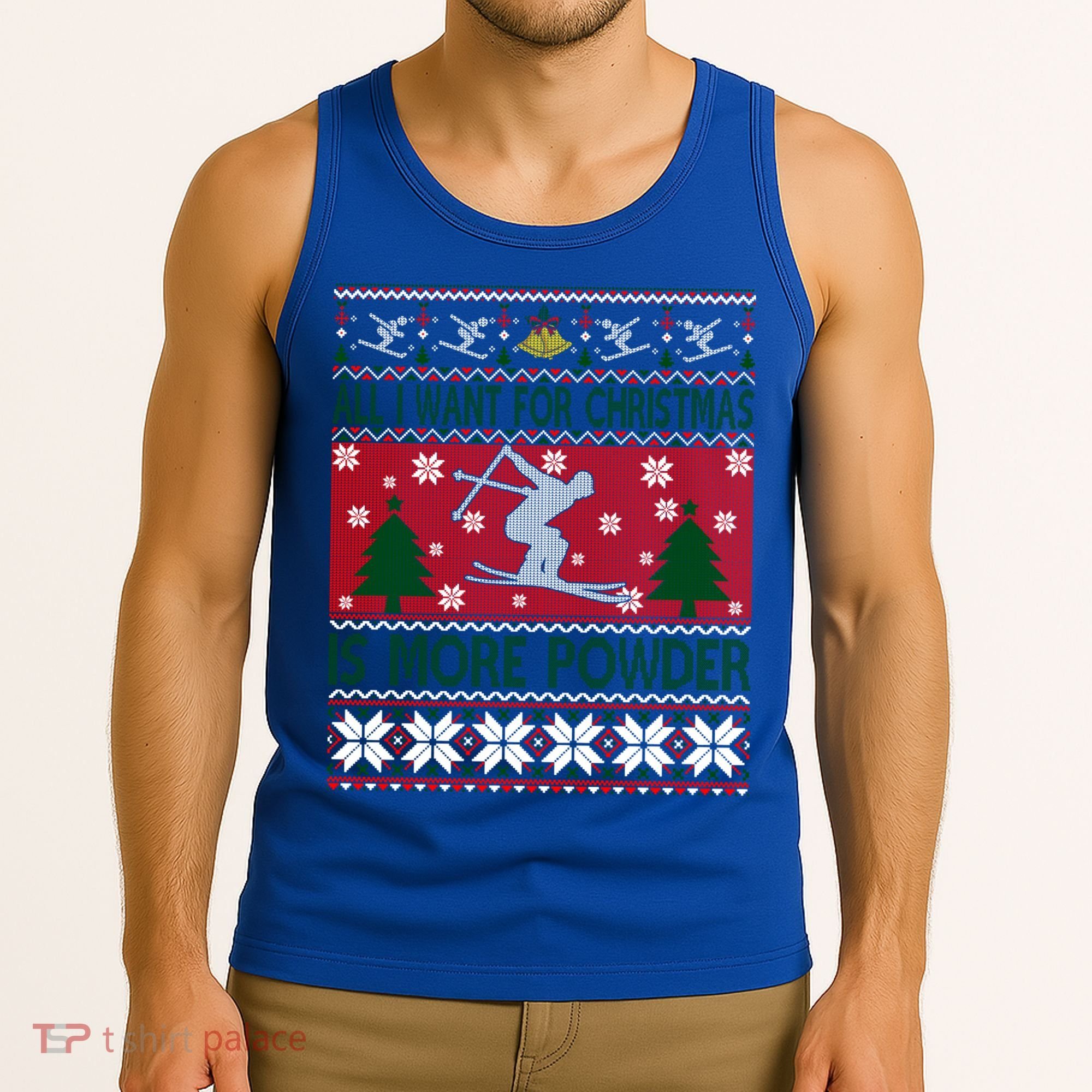 I Want Is More Powder Ski Lover Skiing Ugly Christmas Gift Tank Top