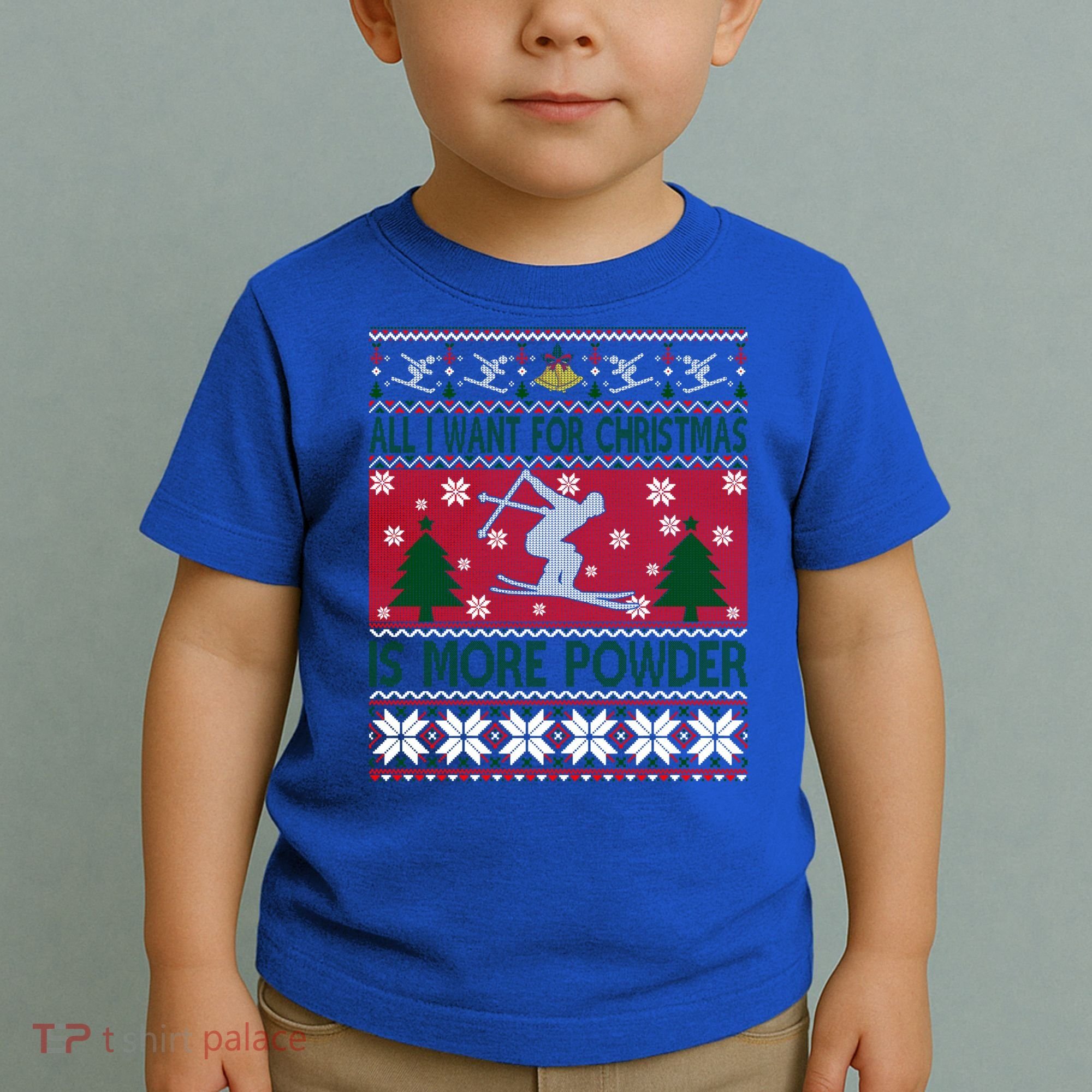I Want Is More Powder Ski Lover Skiing Ugly Christmas Gift Toddler T-Shirt