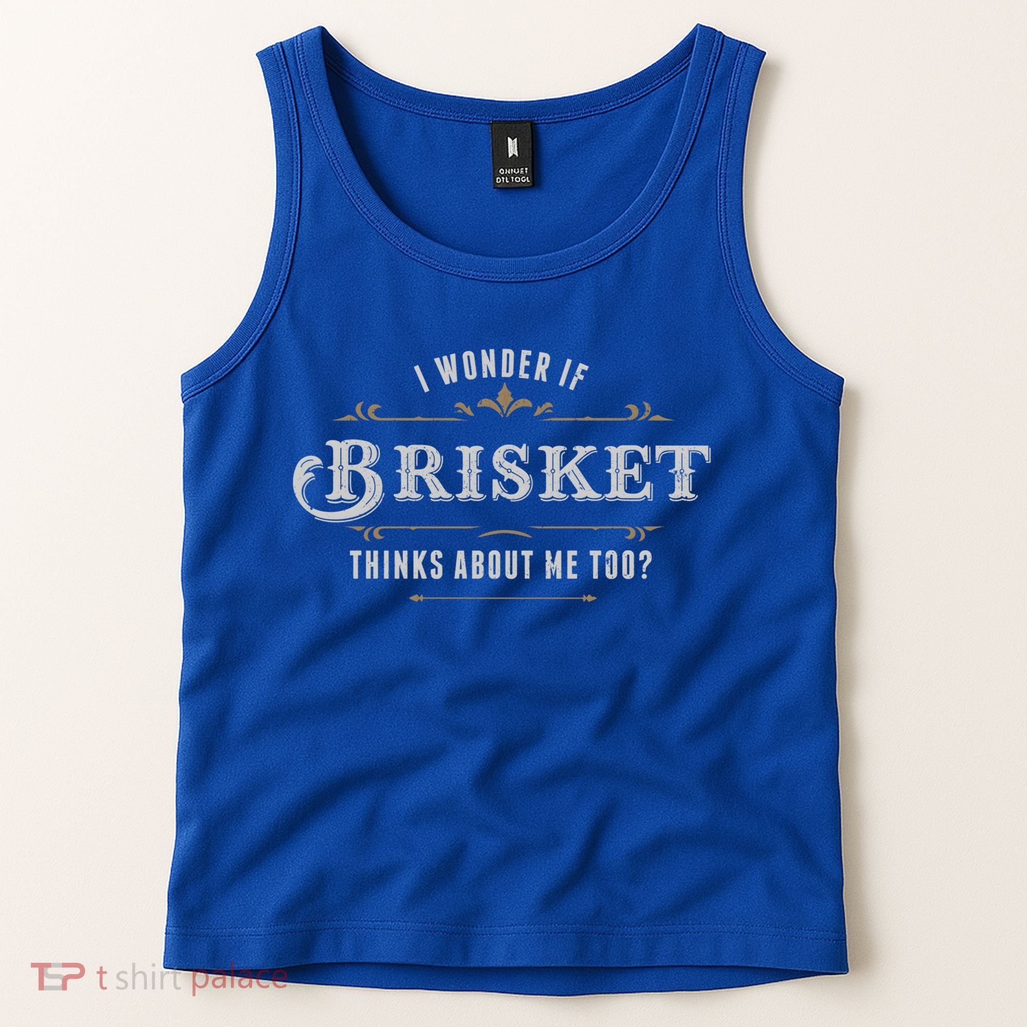 I Wonder If Brisket Thinks About Me Too Dreaming Food Lover Gift Tank Top