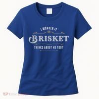 I Wonder If Brisket Thinks About Me Too Dreaming Food Lover Gift Women's T-Shirt thumb 0