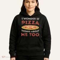 I Wonder If Pizza Thinks About Me Too Funny Dough Crust Hoodie thumb 5