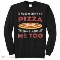 I Wonder If Pizza Thinks About Me Too Funny Dough Crust Sweatshirt thumb 0