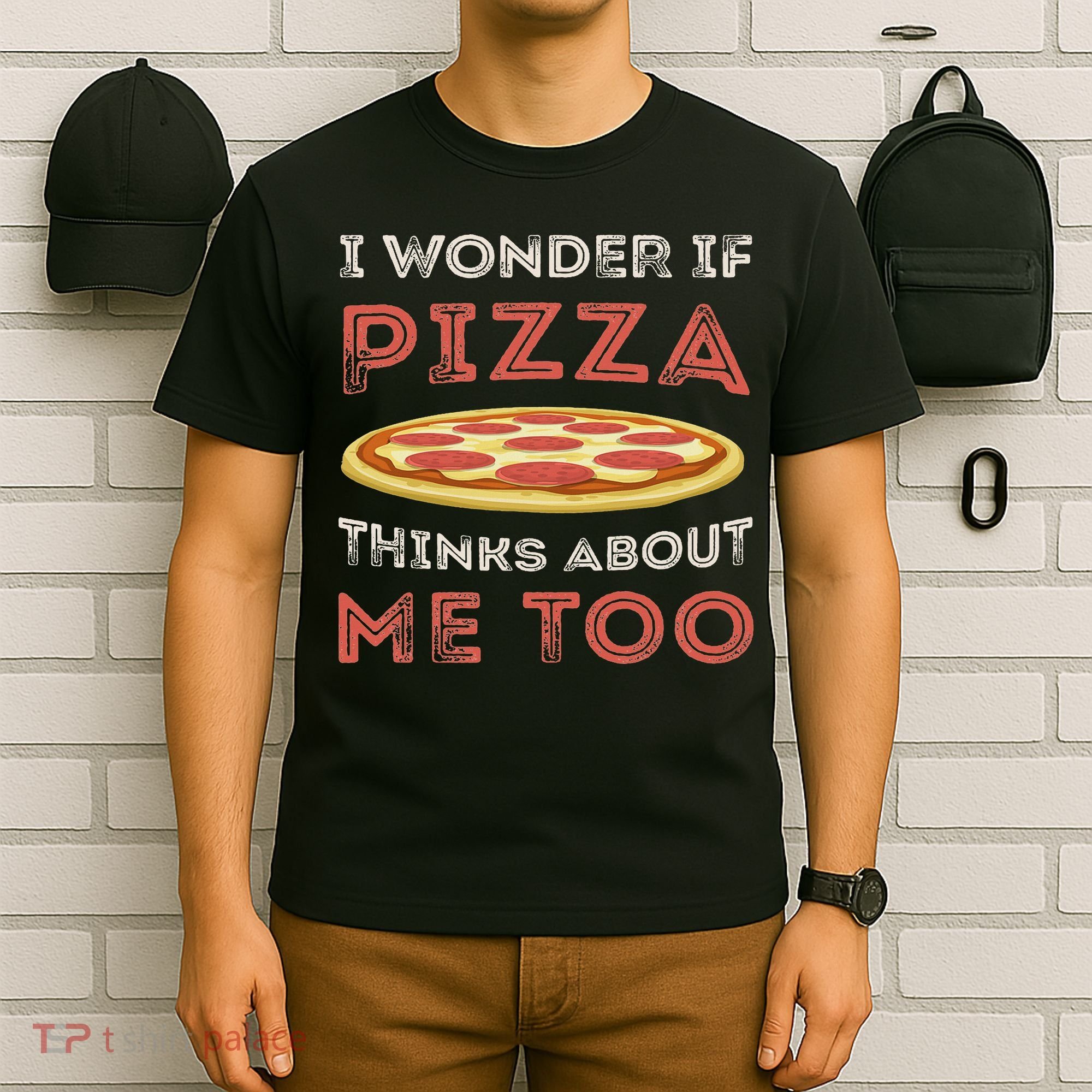 I Wonder If Pizza Thinks About Me Too Funny Dough Crust T-Shirt