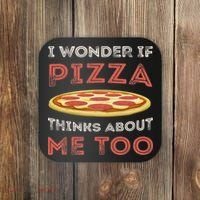 I Wonder If Pizza Thinks About Me Too Funny Dough Crust Coaster thumb 0