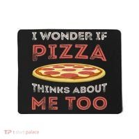 I Wonder If Pizza Thinks About Me Too Funny Dough Crust Mousepad thumb 0