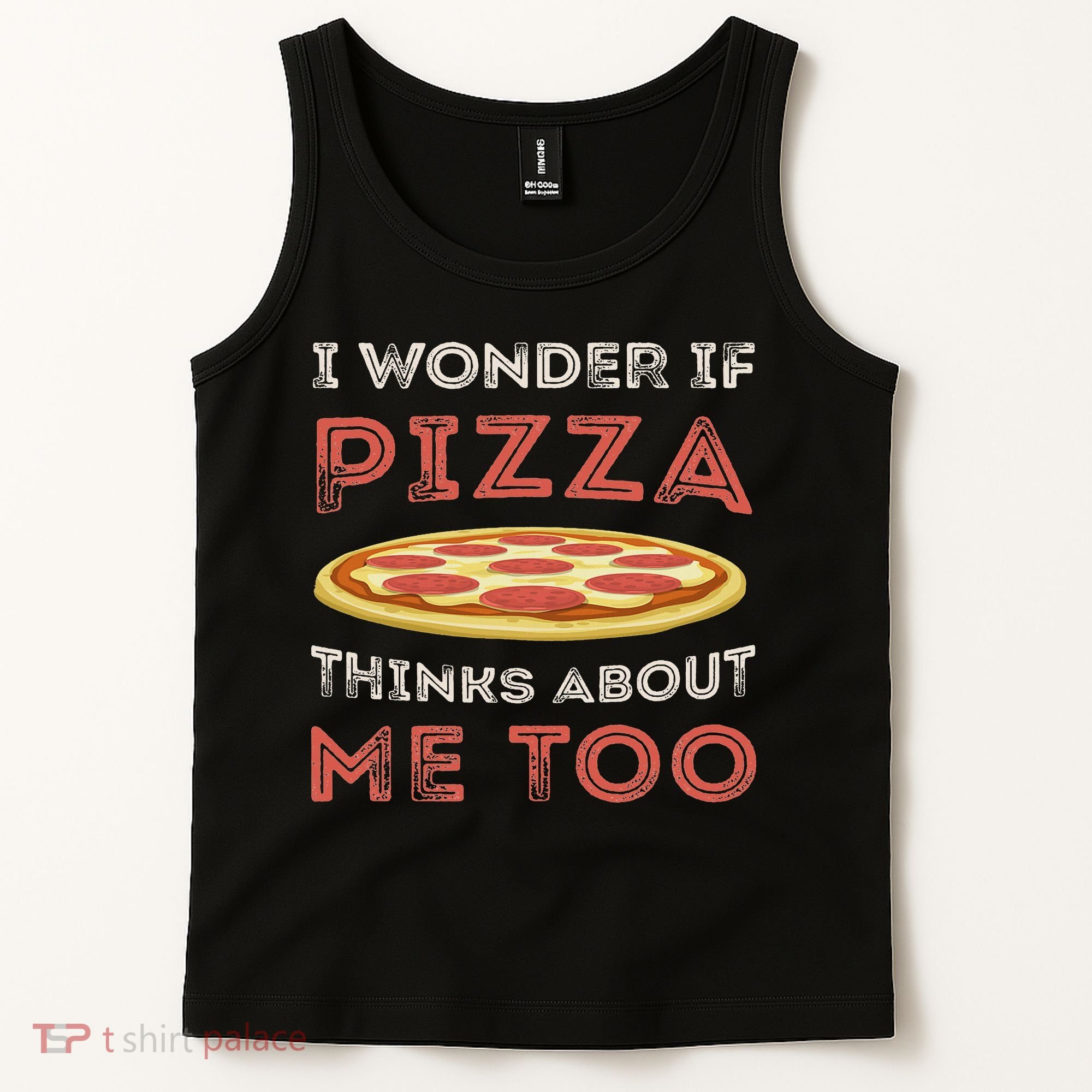 I Wonder If Pizza Thinks About Me Too Funny Dough Crust Tank Top