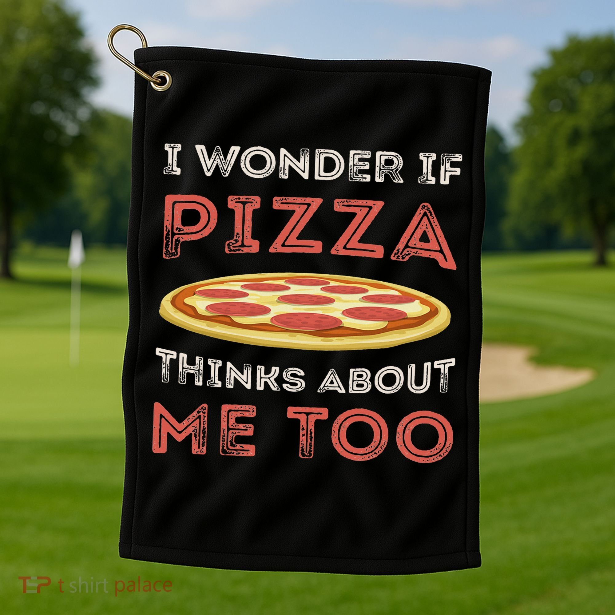 I Wonder If Pizza Thinks About Me Too Funny Dough Crust Golf Towel