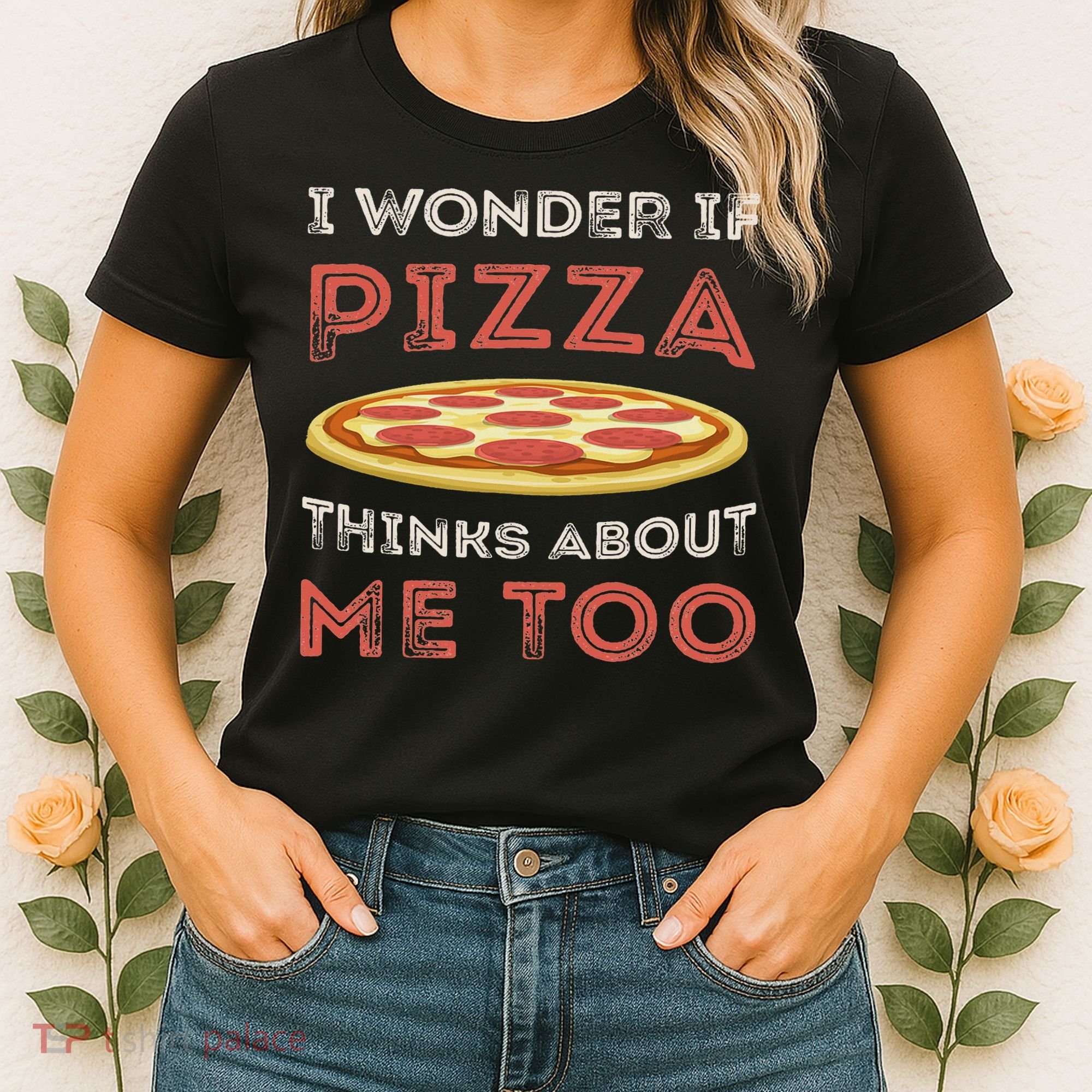 I Wonder If Pizza Thinks About Me Too Funny Dough Crust Women's T-Shirt