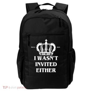 I Wasn't Invited Either Funny King Charles Coronation Backpack