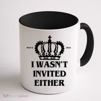 I Wasn't Invited Either Funny King Charles Coronation Coffee Mug thumb 1