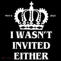 I Wasn't Invited Either Funny King Charles Coronation Women's Hoodie thumb 2