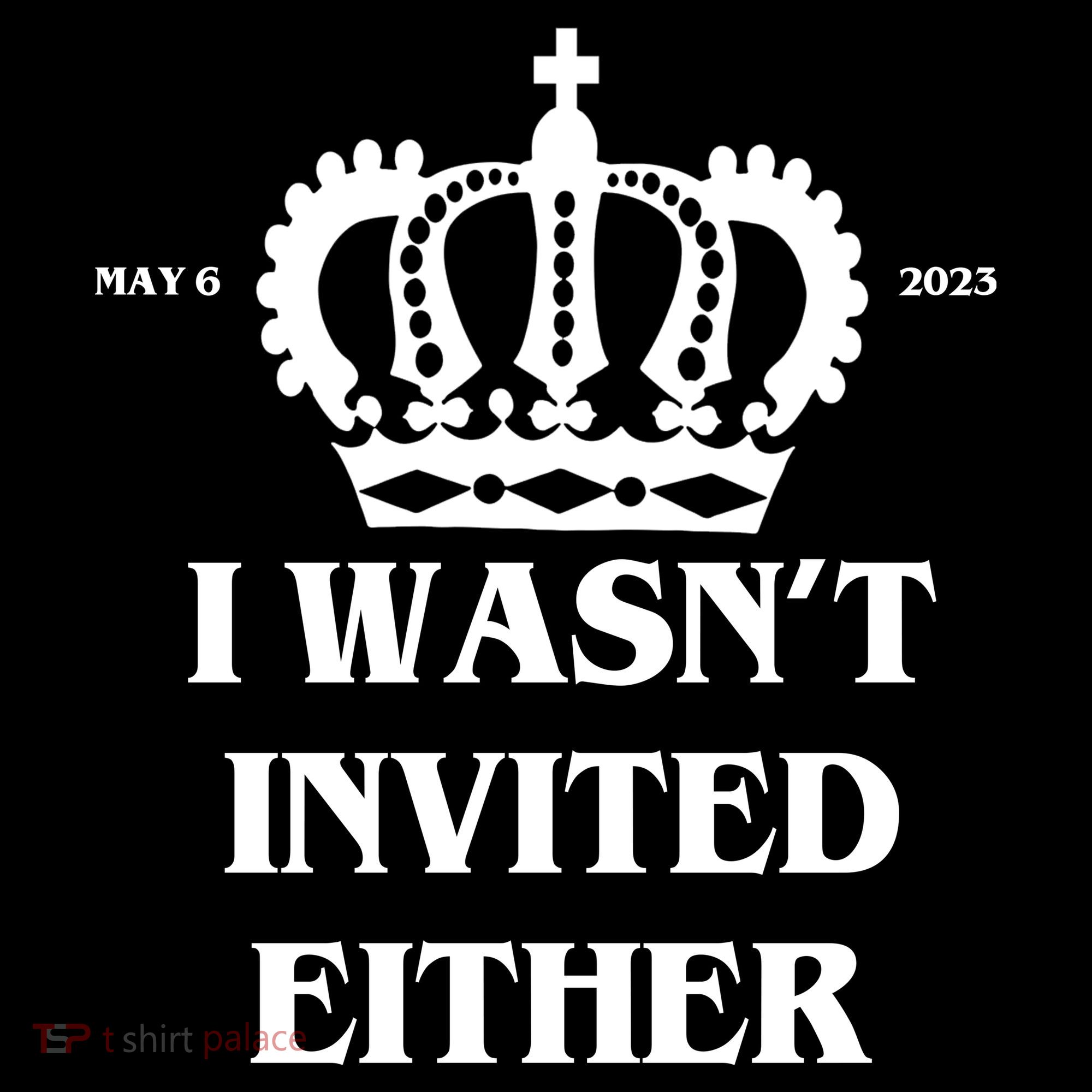 I Wasn't Invited Either Funny King Charles Coronation Women's Hoodie