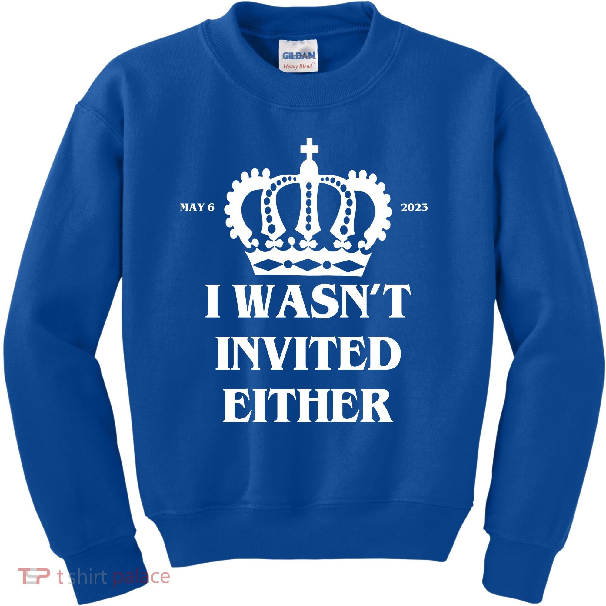I Wasn't Invited Either Funny King Charles Coronation Kids Sweatshirt