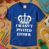 I Wasn't Invited Either Funny King Charles Coronation Kids T-Shirt thumb 3