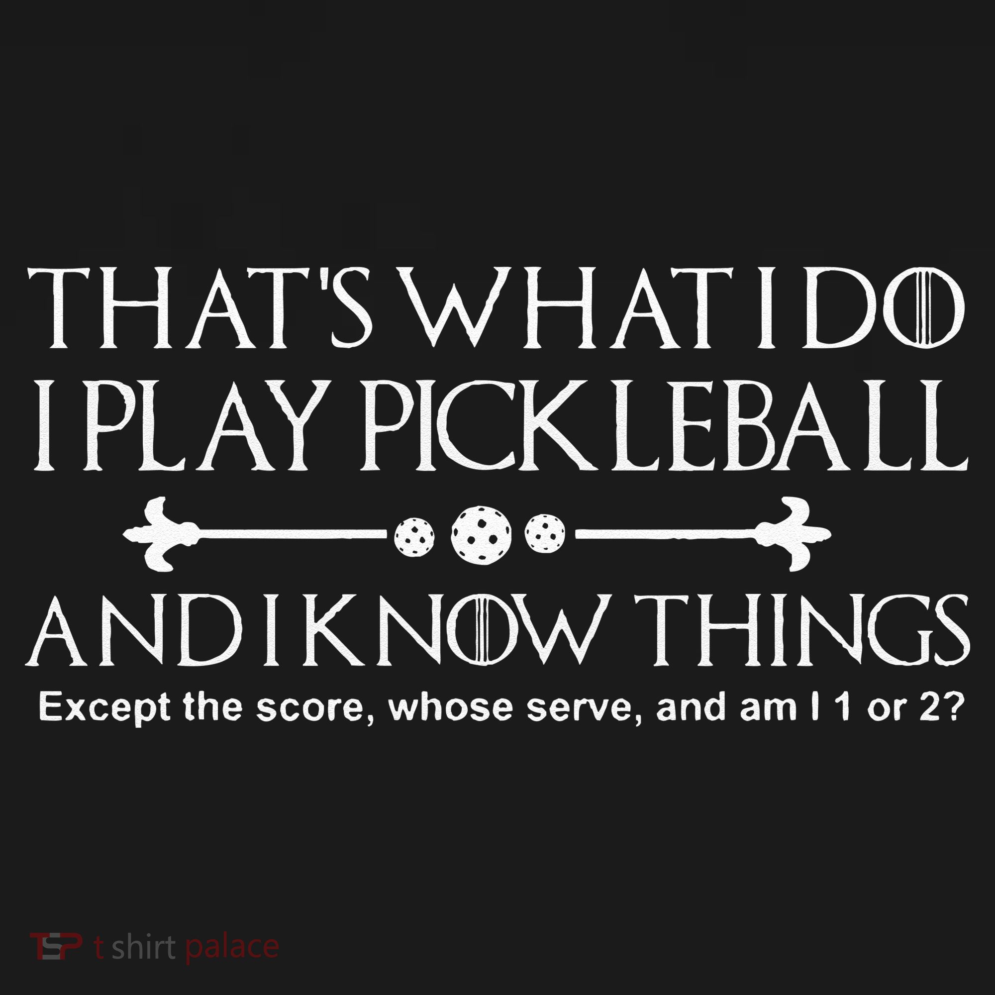It's What I Do I Play Pickleball and I Know Things Except Women's T-Shirt