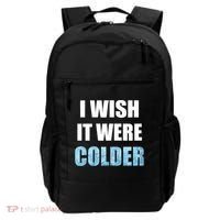 I Wish It Were Colder Funny Ice Cold Snowy Weather Backpack thumb 0