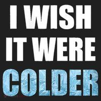 I Wish It Were Colder Funny Ice Cold Snowy Weather Tumbler thumb 3