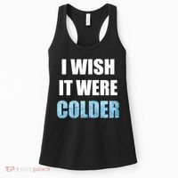 I Wish It Were Colder Funny Ice Cold Snowy Weather Women's Tank Top thumb 0