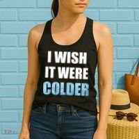 I Wish It Were Colder Funny Ice Cold Snowy Weather Women's Tank Top thumb 2