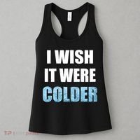 I Wish It Were Colder Funny Ice Cold Snowy Weather Women's Tank Top thumb 3